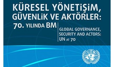Küresel Yönetişim, Güvenlik ve Aktörler 70. Yılında BM