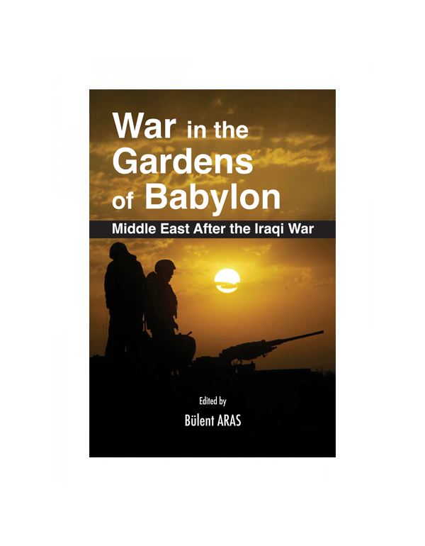 War in the Gardens of Babylon: The Middle East Aft...
